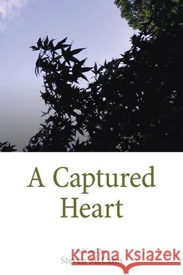 A Captured Heart Steven McCann 9781543497847