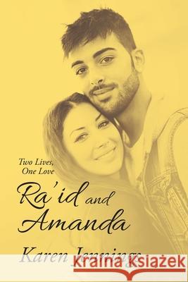 Ra'Id and Amanda: Two Lives, One Love Karen Jennings 9781543498912