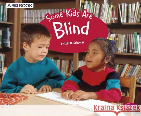 Some Kids Are Blind: A 4D Book Lola M. Schaefer 9781543510003 Capstone Press