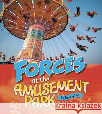 Forces at the Amusement Park Tammy Laura Lynn Enz 9781543575231 