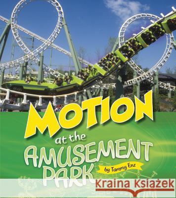 Motion at the Amusement Park Tammy Laura Lynn Enz 9781543575248 