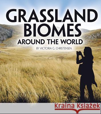Grassland Biomes Around the World Christensen, Victoria G. 9781543575347 Capstone Press