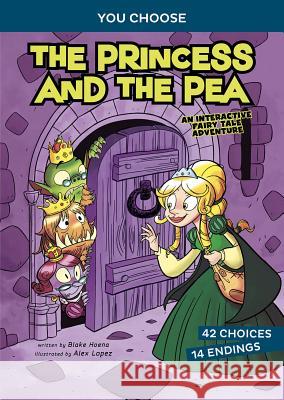 The Princess and the Pea: An Interactive Fairy Tale Adventure Blake Hoena Alex Lopez 9781543590142 Capstone Press