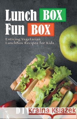 LunchBox FunBox: Enticing Vegetarian LunchBox Recipes for Kids Rao, Divya 9781543700237