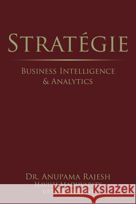 Stratégie: Business Intelligence & Analytics Rajesh, Anupama 9781543700527