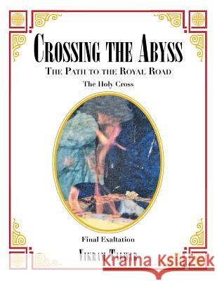 Crossing the Abyss: The Path to the Royal Road Vikram Talwar 9781543700763