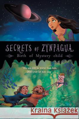 Secrets of Zynpagua: Birth of Mystery Child Ilika Ranjan 9781543701289