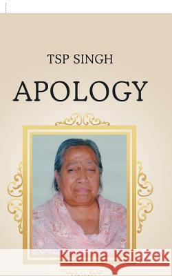 Apology Tsp Singh 9781543701890 Partridge Publishing India