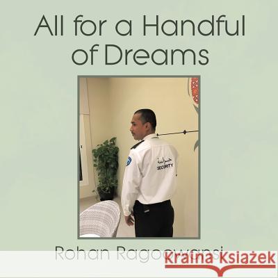 All for a Handful of Dreams Rohan Ragoowansi 9781543701913 Partridge India