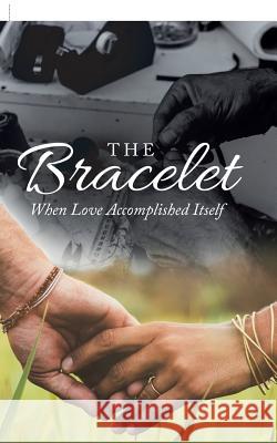 The Bracelet: When Love Accomplished Itself Sushmita Jamwal 9781543701944