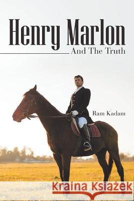 Henry Marlon: And the Truth Ram Kadam 9781543702088