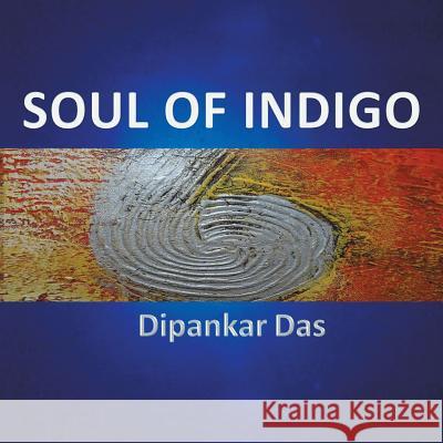 Soul of Indigo Dipankar Das 9781543702941 Partridge Publishing India