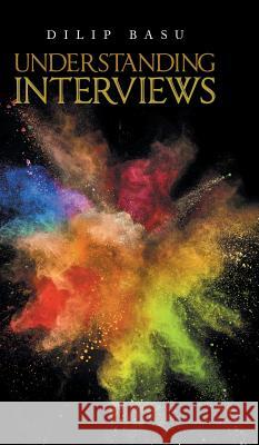 Understanding Interviews Dilip Basu 9781543703641