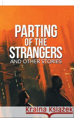 Parting of the Strangers and Other Stories Sattam Dasgupta 9781543703849