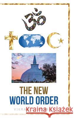 The New World Order Vikram S Bobbili 9781543703993 Partridge Publishing India