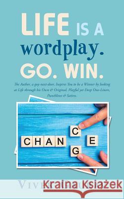 Life Is a Wordplay. Go. Win. Vivek Gaurav 9781543704402 Partridge Publishing India