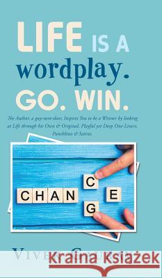 Life Is a Wordplay. Go. Win. Vivek Gaurav 9781543704419 Partridge Publishing India