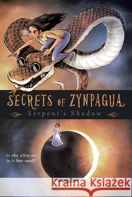 Secrets of Zynpagua: Serpent's Shadow Ilika Ranjan 9781543704655