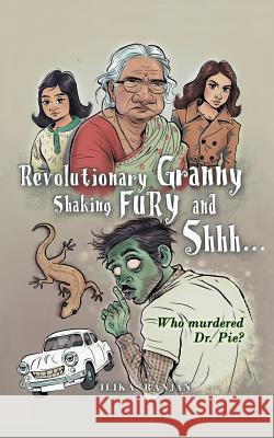 Revolutionary Granny, Shaking Fury and Shh Ilika Ranjan 9781543704693