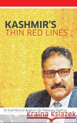 Kashmir's Thin Red Lines Dr Syed Shujaat Bukhari Dr Tahmeena Bukhari 9781543705058