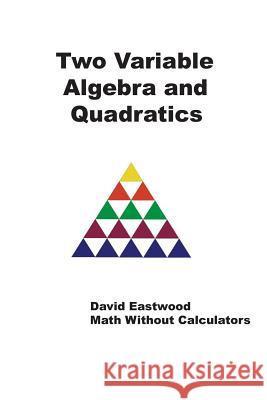 Two Variable Algebra and Quadratics David Eastwood 9781543705560 Partridge Publishing India