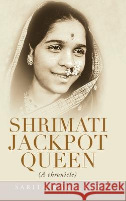 Shrimati Jackpot Queen: (A Chronicle) Sarita Wakalkar 9781543707045