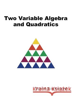 Two Variable Algebra and Quadratics David Eastwood 9781543707298 Partridge Publishing India