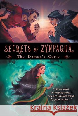 Secrets of Zynpagua: The Demon's Curse Ilika Ranjan 9781543707472