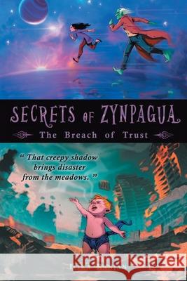 Secrets of Zynpagua: The Breach of Trust Ilika Ranjan, Ilika Ranjan 9781543708493