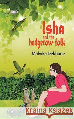 Isha and the Hedgerow-Folk Malvika Dekhane 9781543708509