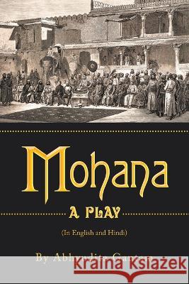 Mohana: A Play Abhyudita Gautam 9781543708967