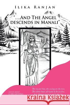 ....And the Angel Descends in Manali Ilika Ranjan B Siri Sathvika  9781543709124 Partridge Publishing India