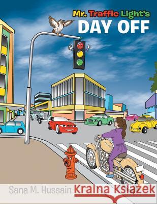 Mr. Traffic Light's Day Off Sana M. Hussain 9781543740394 Partridge Singapore