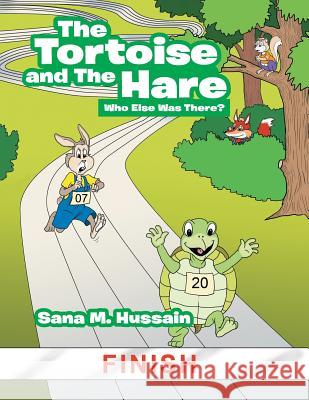 The Tortoise and the Hare: Who Else Was There? Sana M. Hussain 9781543741513 Partridge India