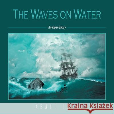 The Waves on Water: An Open Diary Krati Jain 9781543741995