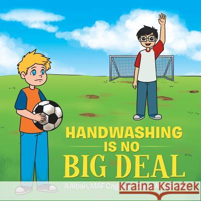 Handwashing is No Big Deal A Alban, Af Cagayan-Chua, M Sanicas 9781543742404 Partridge Singapore