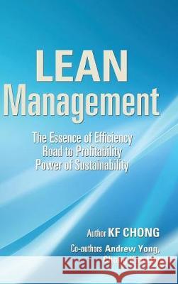 Lean Management: The Essence of Efficiency Road to Profitability Power of Sustainability Kf Chong 9781543742763 Partridge Singapore