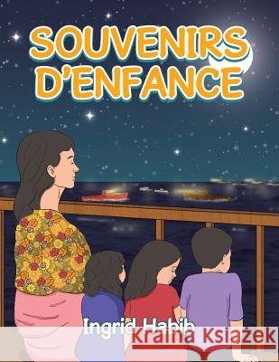 Souvenirs D?enfance Ingrid Habib 9781543743487 Partridge Singapore