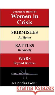 Unfinished Stories of Women in Crisis Rajendra Gour 9781543745313