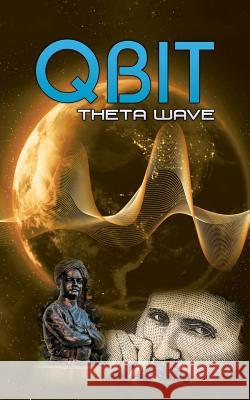 Qbit: Theta Wave James Dominic Dominic 9781543746150 Partridge Publishing Singapore