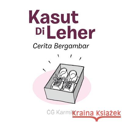 Kasut Di Leher: Cerita Bergambar Cg Karmin 9781543748239 Partridge Publishing Singapore