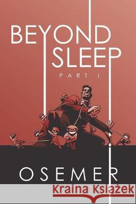 Beyond Sleep: Part I Osemer 9781543748437 Partridge Publishing Singapore