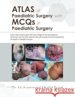 Atlas of Paediatric Surgery with Mcqs in Paediatric Surgery Syed, Muhammad Khalid 9781543748680