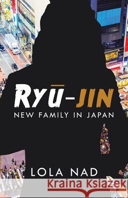 Ry-Jin: New Family in Japan Lola Nad 9781543748949