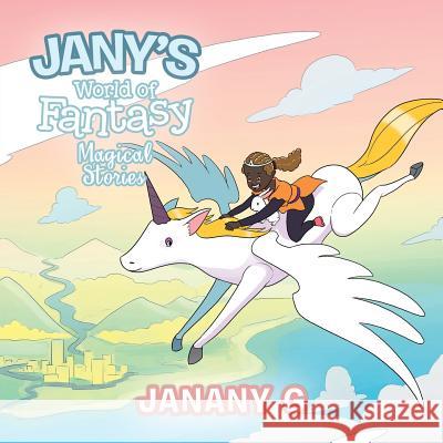 Jany's World of Fantasy: Magical Stories Janany G 9781543749533 Partridge Publishing Singapore