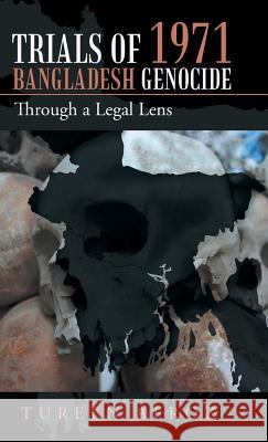 Trials of 1971 Bangladesh Genocide: Through a Legal Lens Tureen Afroz 9781543749861 Partridge Publishing Singapore