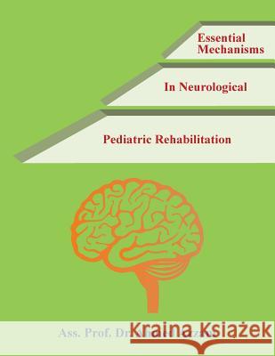 Essential Mechanisms in Neurological Pediatric Rehabilitation Ass Prof Dr Ahmed Azzam   9781543750102