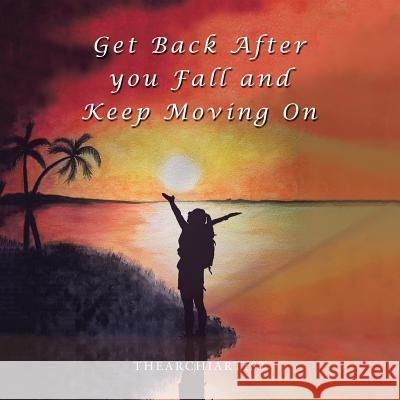 Get Back After You Fall and Keep Moving On The Archiartist 9781543750317 Partridge Publishing Singapore