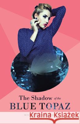 The Shadow of the Blue Topaz Michelle Melinda   9781543750423