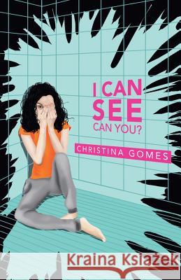 I Can See Can You? Christina Gomes 9781543752342